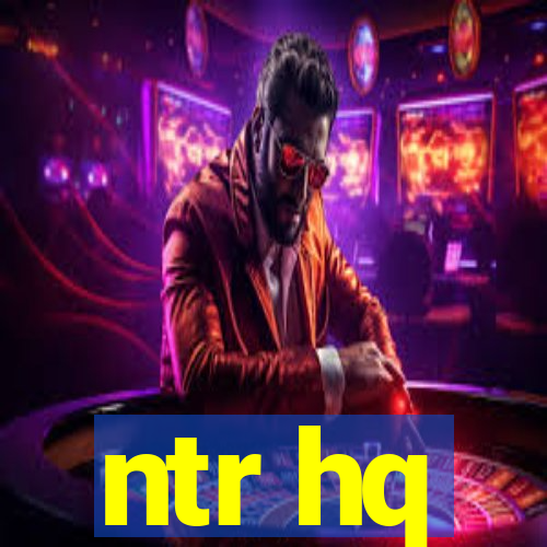 ntr hq